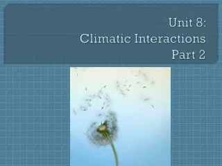 Unit 8: Climatic Interactions Part 2