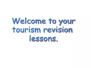 Welcome to your tourism revision lessons.
