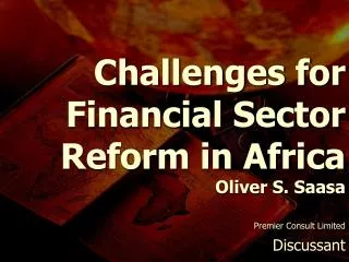 Challenges for Financial Sector Reform in Africa Oliver S. Saasa
