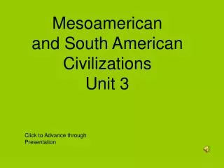 Mesoamerican and South American Civilizations Unit 3