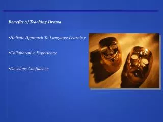 Benefits of Teaching Drama Holistic Approach To Language Learning Collaborative Experience