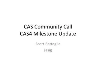 CAS Community Call CAS4 Milestone Update