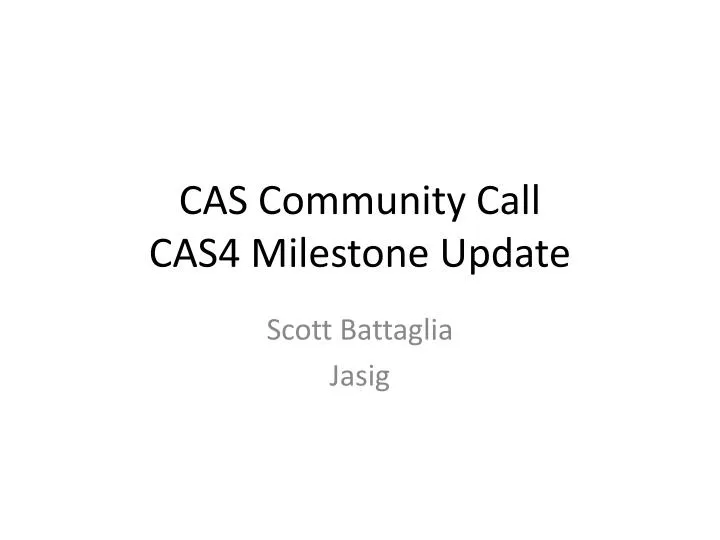 cas community call cas4 milestone update