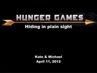 Hiding in plain sight Kate &amp; Michael April 11, 2012
