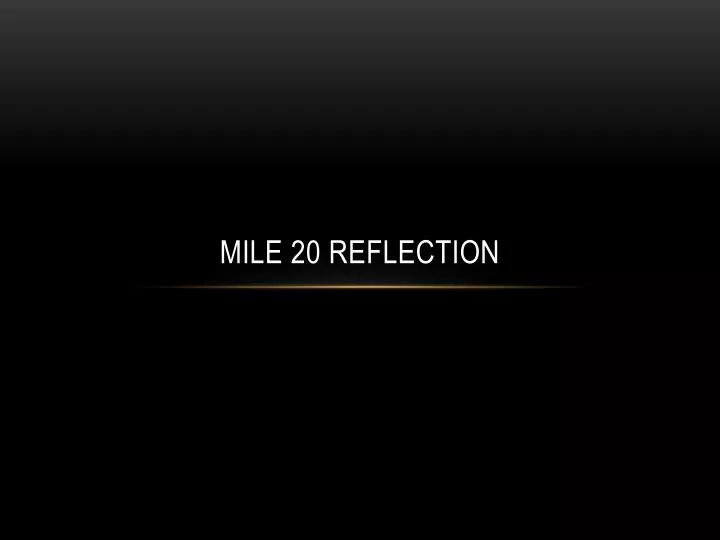 mile 20 reflection