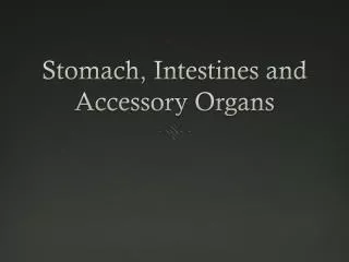 Stomach, Intestines and Accessory Organs