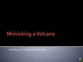 Mimicking a Volcano