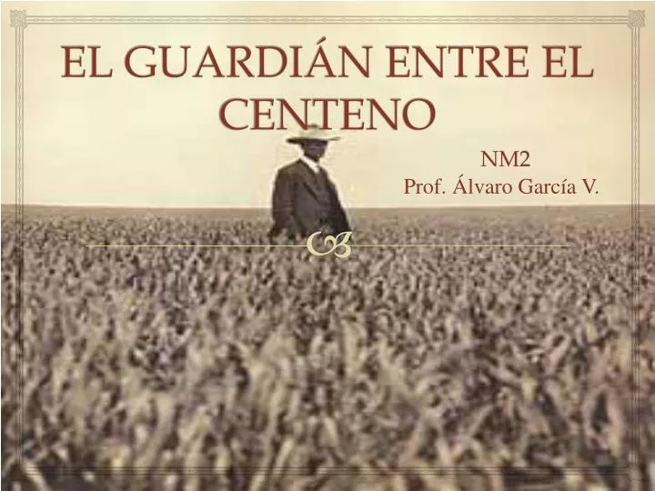 el guardi n entre el centeno