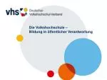 Die Volkshochschule – Bildung in öffentlicher Verantwortung - slide 1