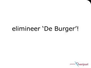 elimineer de burger