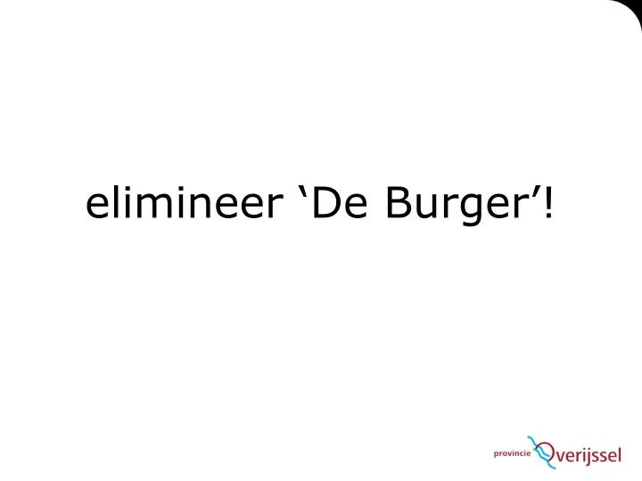 elimineer de burger