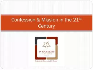 Confession &amp; Mission in the 21 st Century