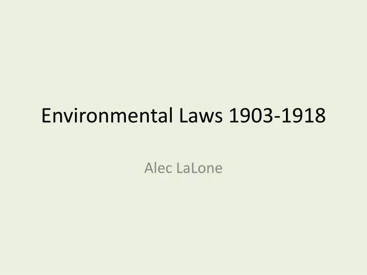environmental laws 1903 1918