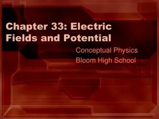 Chapter 33: Electric Fields and Potential