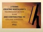 Northland Technology Action Plan: Enhancing College Strategic Goals FY11 - slide 1