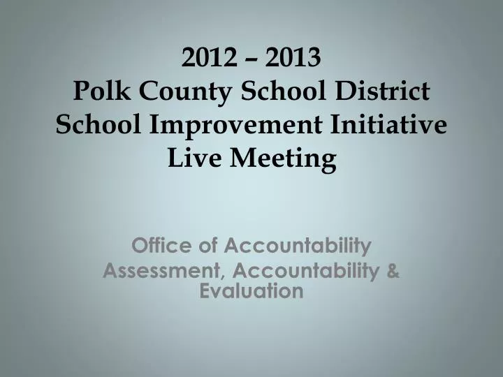 2012 2013 polk county school district school improvement initiative live meeting