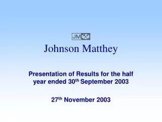 Presentation of Results for the half year ended 30 th September 2003 27 th November 2003