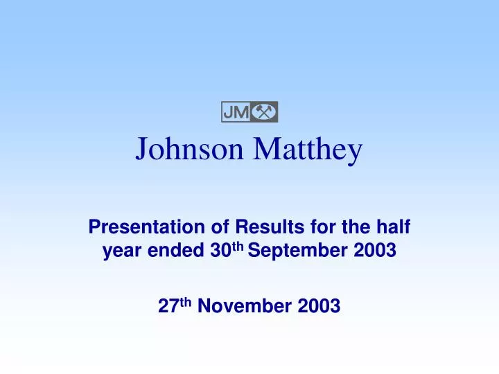 presentation of results for the half year ended 30 th september 2003 27 th november 2003