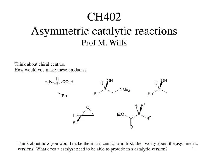 ch402 asymmetric catalytic reactions prof m wills