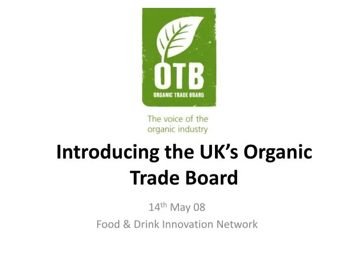 introducing the uk s organic trade board