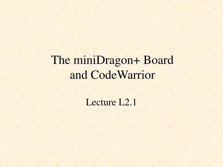 the minidragon board and codewarrior