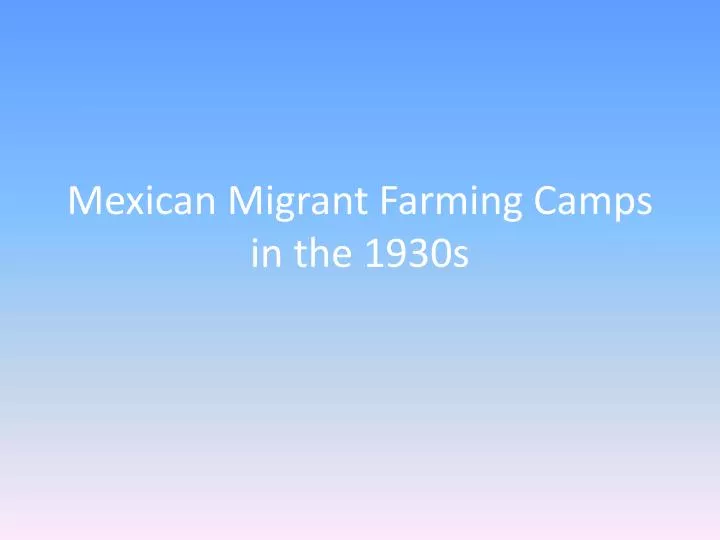 mexican migrant farming camps in the 1930s