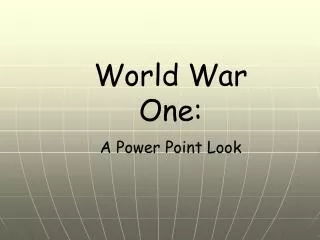 World War One: A Power Point Look