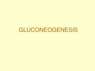 GLUCONEOGENESIS