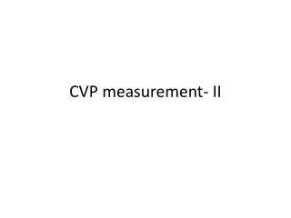 CVP measurement- II