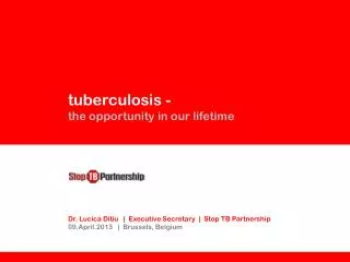 t uberculosis - the opportunity in our lifetime