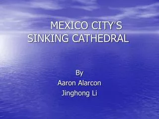MEXICO CITY ’ S SINKING CATHEDRAL