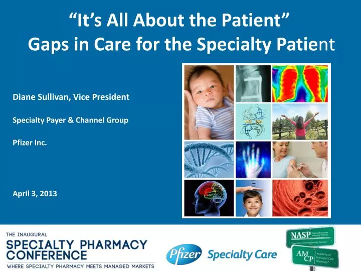 it s all about the patient gaps in care for the specialty patie nt