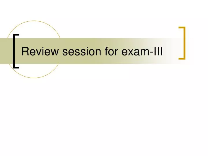 review session for exam iii