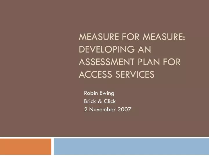 measure for measure developing an assessment plan for access services