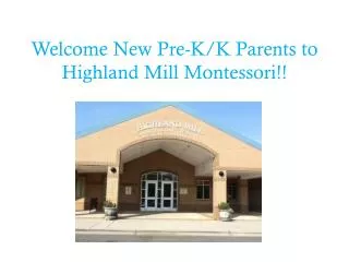 Welcome New Pre-K/K Parents to Highland Mill Montessori!!