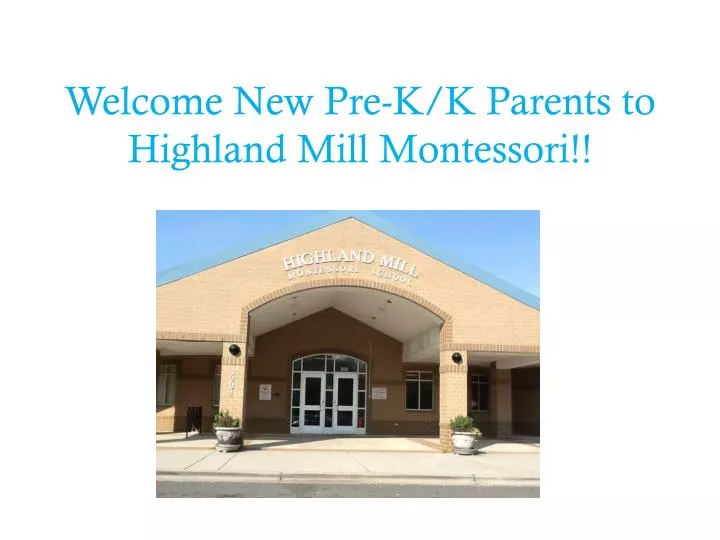 welcome new pre k k parents to highland mill montessori