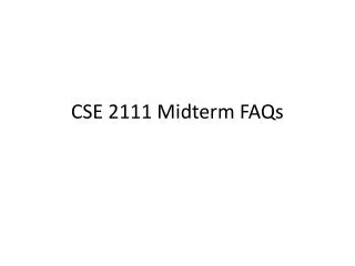CSE 2111 Midterm FAQs