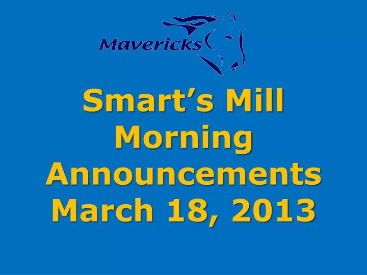 smart s mill morning announcements march 18 2013