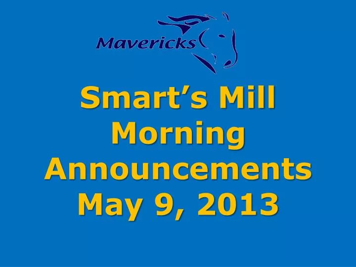 smart s mill morning announcements may 9 2013