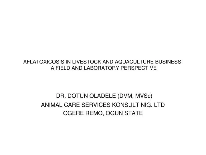 aflatoxicosis in livestock and aquaculture business a field and laboratory perspective