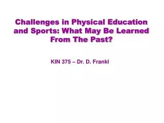 Challenges in Physical Education and Sports: What May Be Learned From The Past?