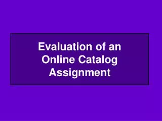 Evaluation of an Online Catalog Assignment