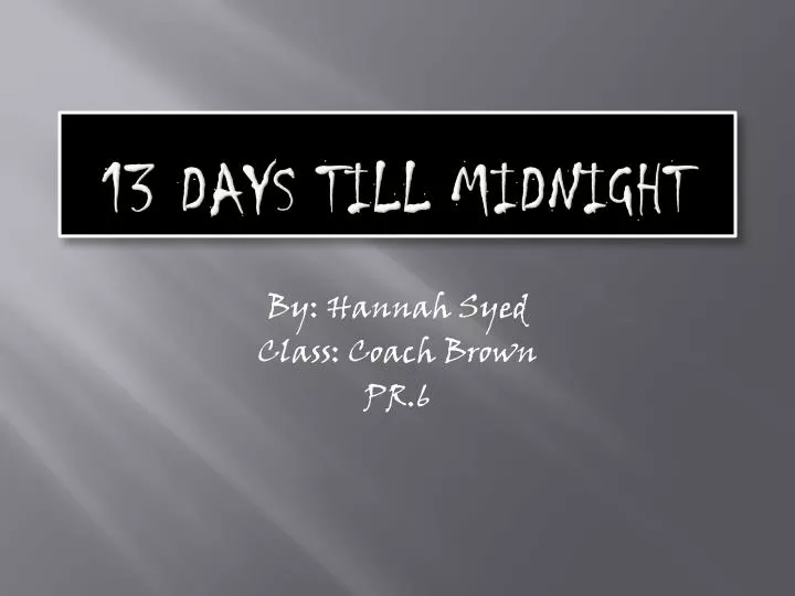 PPT 13 Days Till Midnight PowerPoint Presentation Free Download ID 