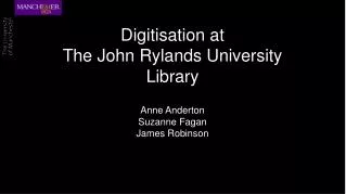 Digitisation at The John Rylands University Library