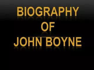 BIOGRAPHY OF JOHN BOYNE