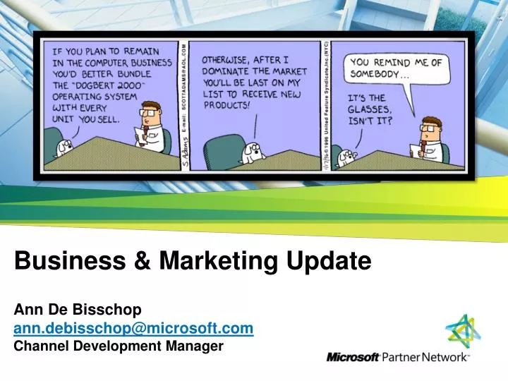 business marketing update ann de bisschop ann debisschop@microsoft com channel development manager