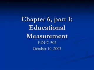 Chapter 6, part I: Educational Measurement