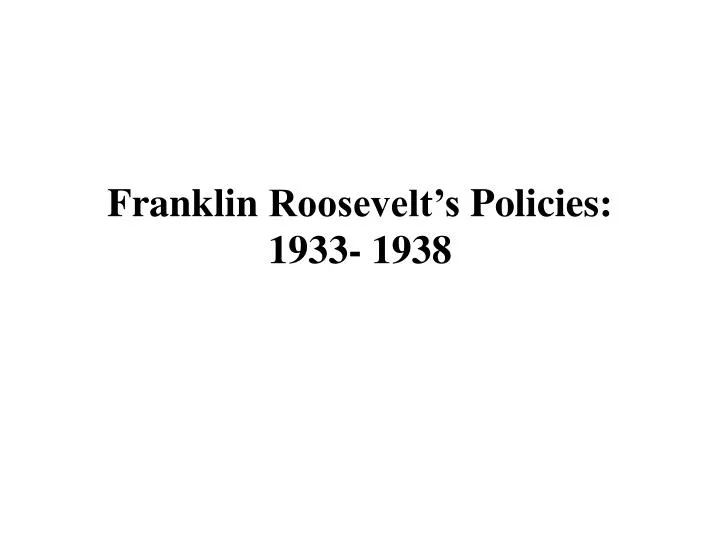 franklin roosevelt s policies 1933 1938