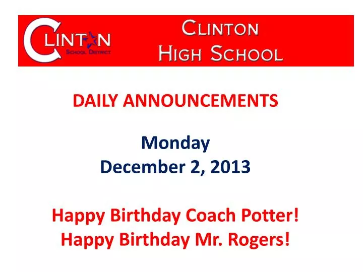 daily announcements monday december 2 2013 happy birthday coach potter happy birthday mr rogers