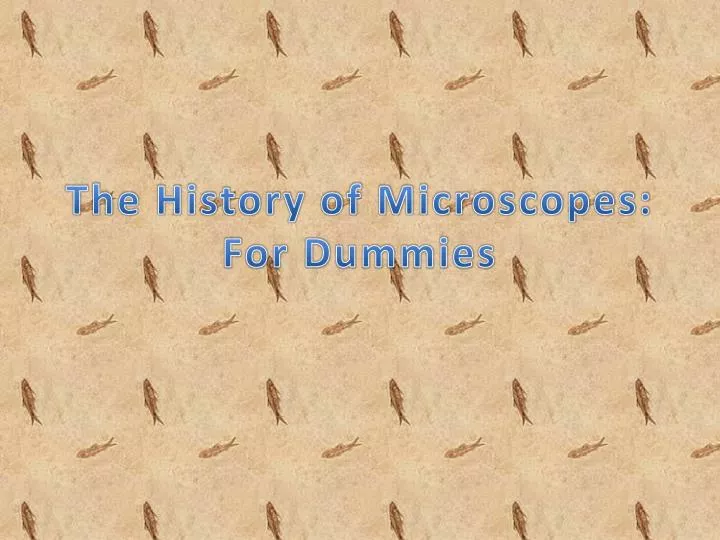 the history of microscopes for dummies